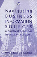 Navigating business information sources : a practical guide for information managers /