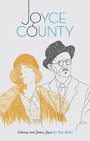 Joyce County : Galway and James Joyce /