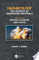 HAZMATOLOGY : applied chemistry and physics.