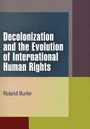 Decolonization and the evolution of international human rights /