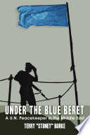 Under the blue beret a U.N. peacekeeper in the Middle East /