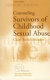 Counselling survivors of childhood sexual abuse /