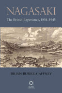 Nagasaki : the British experience, 1854-1945 /