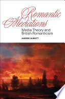 Romantic mediations : media theory and British romanticism /