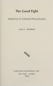 The good fight : medicine in colonial Pennsylvania /