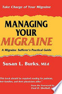 Managing your migraine : a migraine sufferer's practical guide /