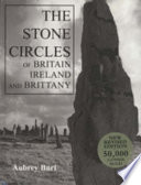 The stone circles of Britain, Ireland, and Brittany /