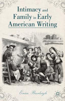 Intimacy and Family in Early American Writing /