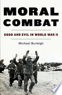Mortal combat : good and evil in World War II /