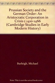 Prussian society and the German order : an aristocratic corporation in crisis c. 1410-1466 /