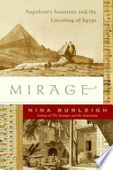 Mirage : Napoleon's scientists and the unveiling of Egypt /