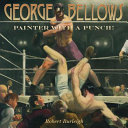 George Bellows : painter with a punch! /