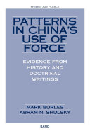 Patterns in China's use of force : evidence from history and doctrinal writings /