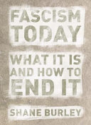 Fascism today : what it is and how to end it /