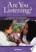 Are you listening? : Fostering conversations that help young children learn /