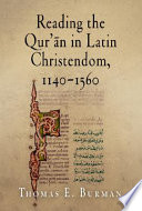 Reading the Qur'ān in Latin Christendom, 1140-1560 /