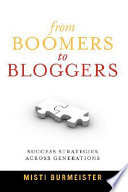 From boomers to bloggers : success strategies across generations /