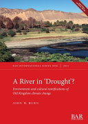 River in 'drought'? : environment and cultural ramifications of Old Kingdom climate change /