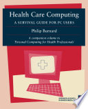 Health care computing : a survival guide for pc users /