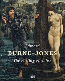 Edward Burne-Jones : the earthly paradise /