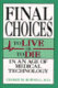 Final choices : to live or to die in an age of medical technology /