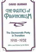 The politics of provincialism : the Democratic Party in transition, 1918-1932 /