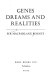 Genes, dreams, and realities /