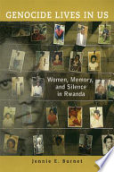 Genocide lives in us : women, memory, and silence in Rwanda /