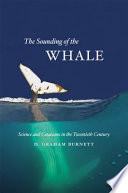 The sounding of the whale : science & cetaceans in the twentieth century /