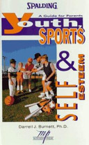 Youth, sports & self esteem : a guide for parents /
