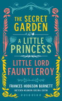 The secret garden ; A little princess ; Little Lord Fauntleroy /