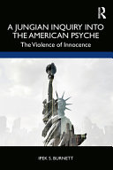 A Jungian inquiry into the American psyche : the violence of innocence /