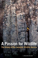 A passion for wildlife : the history of the Canadian Wildlife Service /