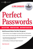 Perfect passwords : selection, protection, authentication /