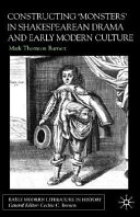 Constructing 'monsters' in Shakespearean drama and early modern culture /