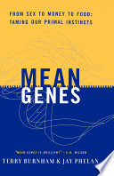 Mean genes : from sex to money to food, taming our primal instincts /