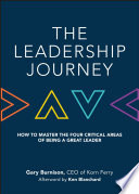 The leadership journey : how to master the four critical areas of being a great leader /