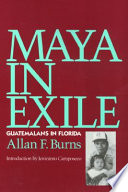 Maya in exile : Guatemalans in Florida /