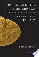 Mycenaean Greece, Mediterranean commerce, and the formation of identity /