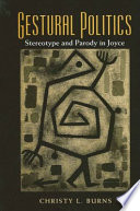 Gestural politics : stereotype and parody in Joyce /