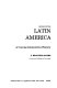 Latin America : a concise interpretive history /