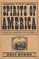 The spirits of America : a social history of alcohol /