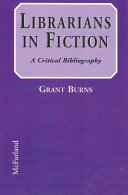 Librarians in fiction : a critical bibliography /