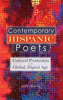 Contemporary Hispanic poets : cultural production in the global, digital age /
