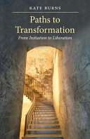 Paths to transformation : from initiation to liberation /