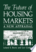 The Future of Housing Markets : a New Appraisal /