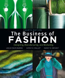 The business of fashion : designing, manufacturing, and marketing.