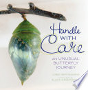 Handle with care : an unusual butterfly journey /