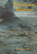 Perilous realms : Celtic and Norse in Tolkien's Middle-earth /