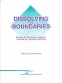 Dissolving the boundaries : planning for curriculum integration in middle and secondary schools /